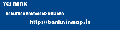 YES BANK  RAJASTHAN RAJSAMAND KELWARA   banks information 